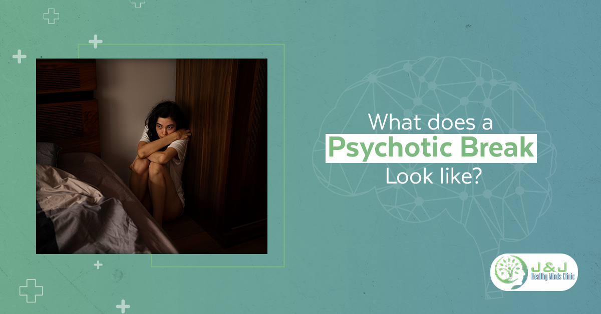 What Does a Psychotic Break Look Like